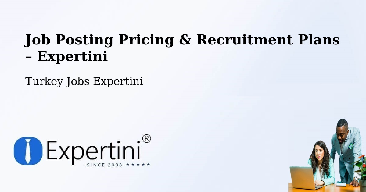 Job Posting Pricing & Recruitment Plans – Van - Van, Turkey Jobs Expertini